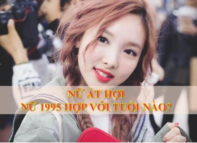 Nữ 1995 hợp với tuổi nào?