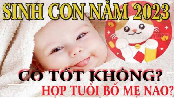  Luận giải tuổi Canh Ngọ sinh con năm 2023 có tốt không?