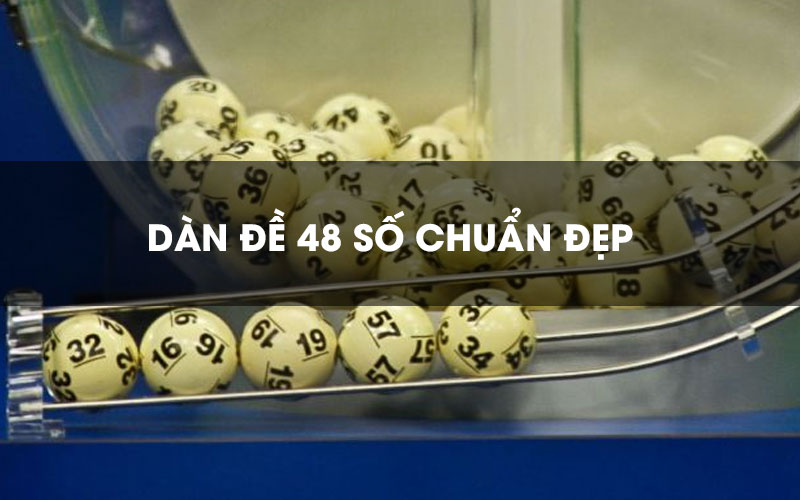 Dàn số 48 số là gì? Dàn số 48 số là gì?