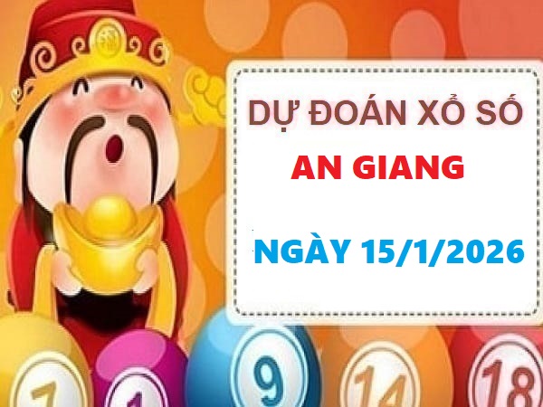 Dự đoán XSAG ngày 15/1/2026 VIP 24h độ chính xác cao