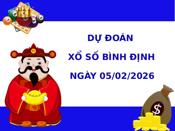 Dự đoán xổ số Bình Định ngày 5/2/2026 chính xác