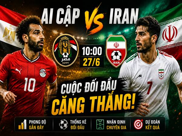 Số liệu trận đấu Ai Cập gặp Iran 10h ngày 27/6