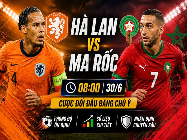 Số liệu trận đấu Hà Lan gặp Ma Rốc 8h ngày 30/6
