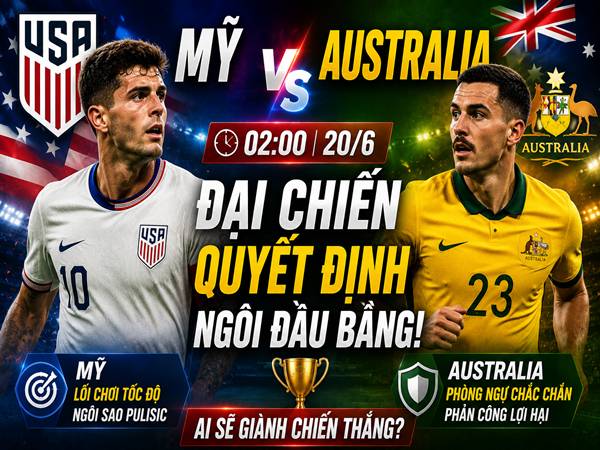 Mỹ gặp Australia: Đối đầu và đội hình dự kiến ngày 20/6