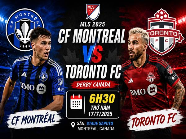 Montreal gặp Toronto: Đối đầu và đội hình dự kiến ngày 17/7